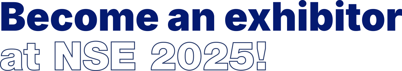 Become an exhibitor at NSE 2025!