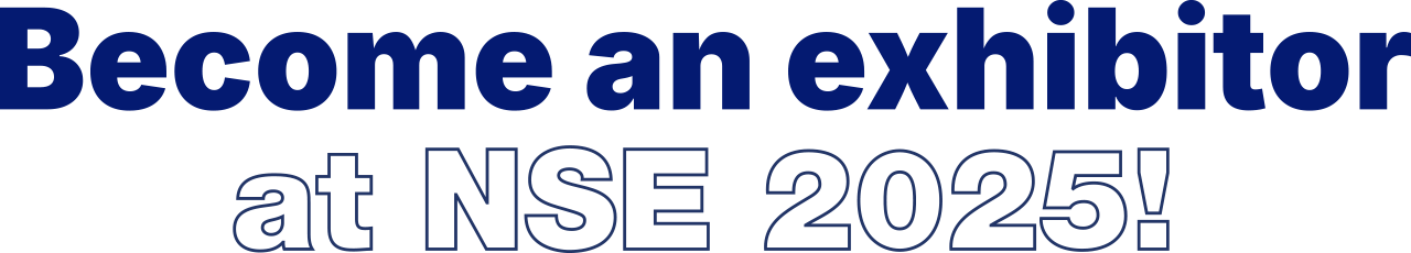 Become an exhibitor at NSE 2025!